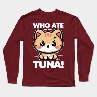 Who Ate All The Tuna Angry Cute Cat Funny Long Sleeve T-Shirt